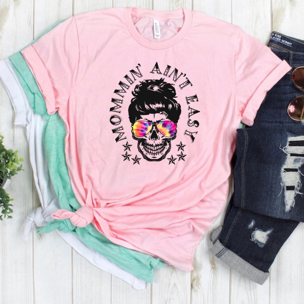 Mommin’ Ain’t Easy - w/ Tie-Dye