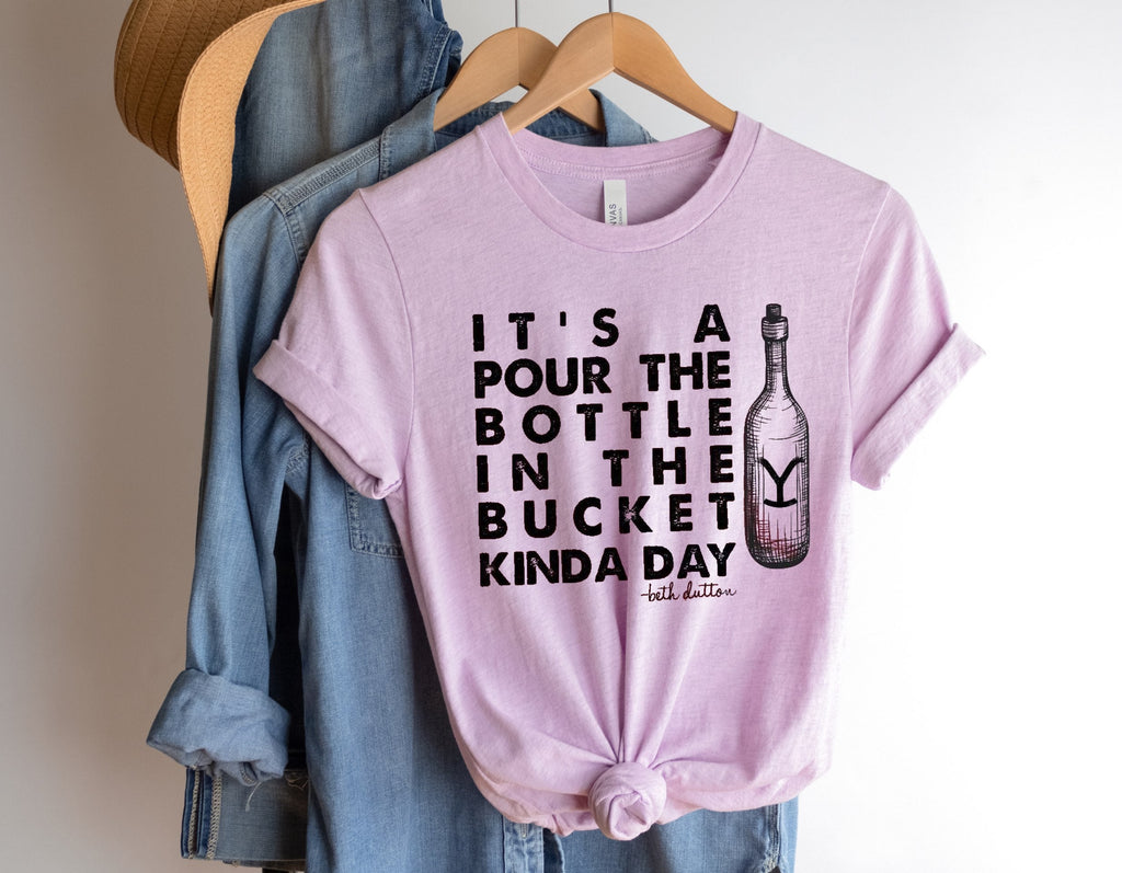 It’s A Pour The Bottle In The Bucket Kinda Day - Beth Dutton - Yellowstone - Black Ink