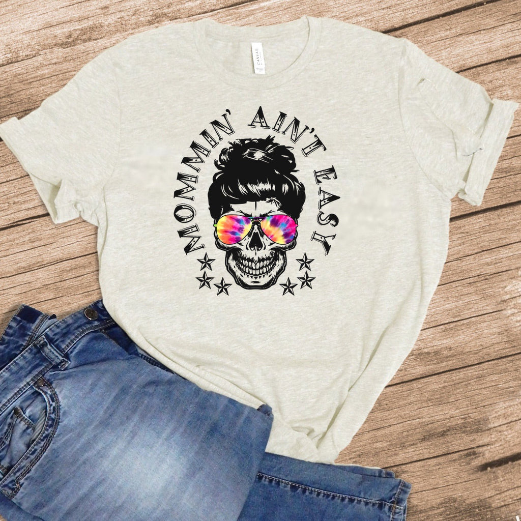 Mommin’ Ain’t Easy - w/ Tie-Dye