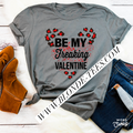 Be My Freaking Valentine - Gravel Tee