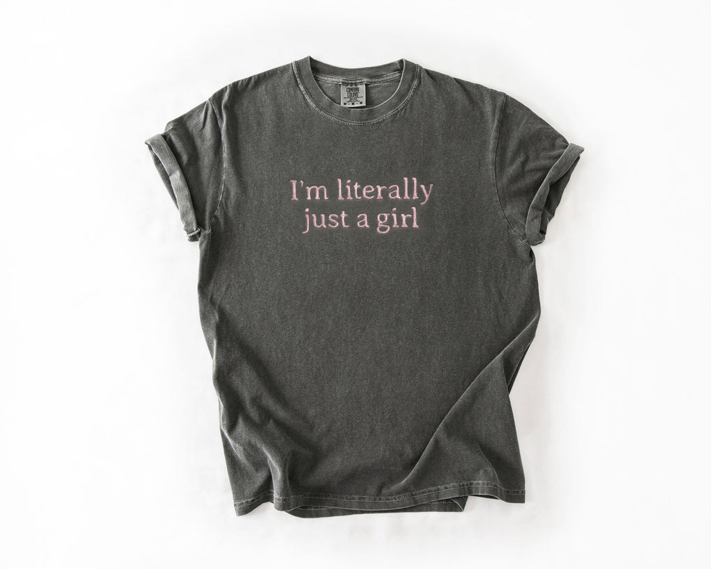 Embroidered "I’m Literally Just A Girl" Graphic Tee