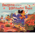 Daughter of the Light-Footed People: The Story of Indigenous Marathon Champion Lorena Ramírez - Hardcover